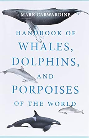 Book cover of the Handbook of Whales, Dolphins and Porpoises of the World by Mark Carwardine with a blue title on white background and images of a humpback whale, killer whale, porpoise and vaquita dolphin among the words.