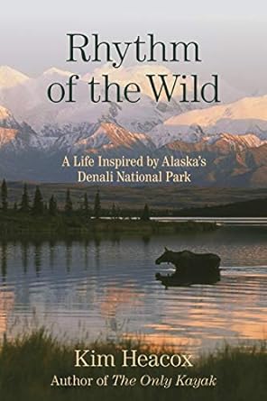 Alaska travel book cover of Rhythm of the Wild by Kim Heacox