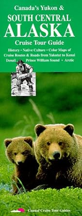 Cover of Canada's Yukon & South Central Alaska Cruise Tour Guide by 
Coastal Cruise Tour Guides